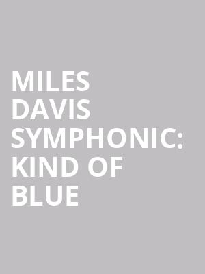 Miles Davis Symphonic: Kind Of Blue at Cadogan Hall